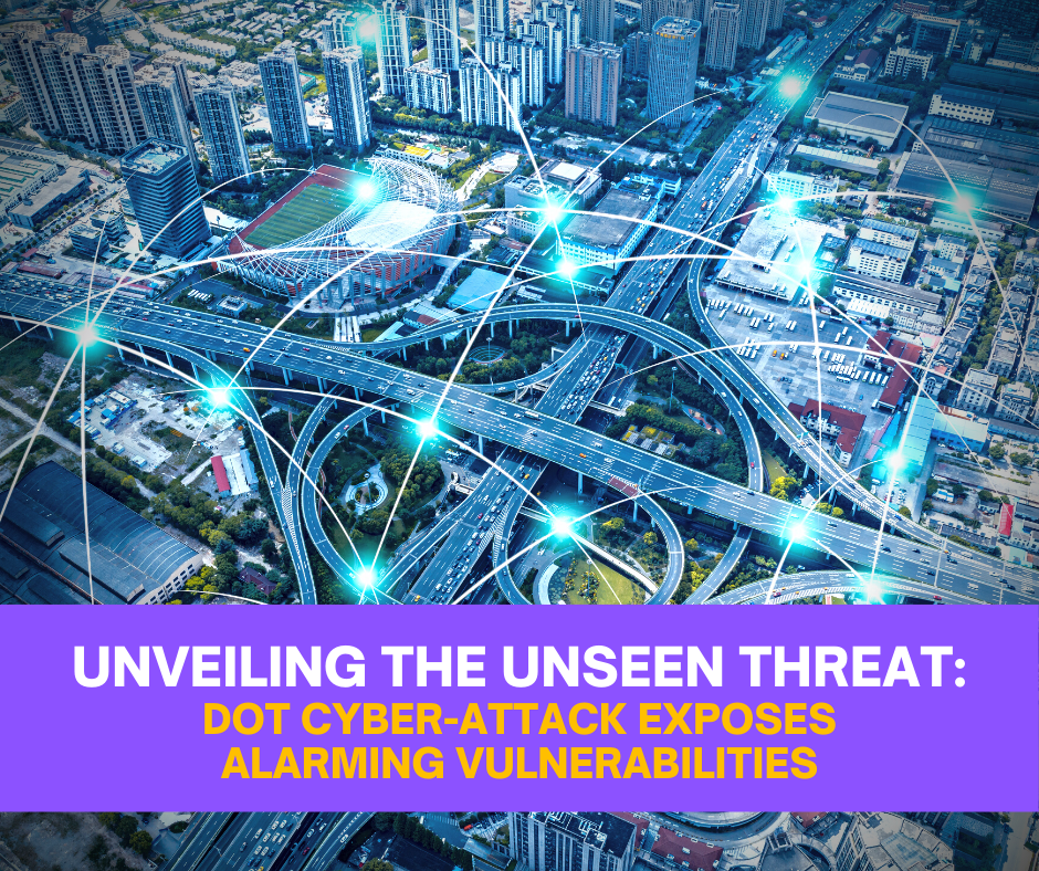 Infinavate Unveiling the Unseen Threat: DOT Cyber-Attack Exposes Alarming Vulnerabilities