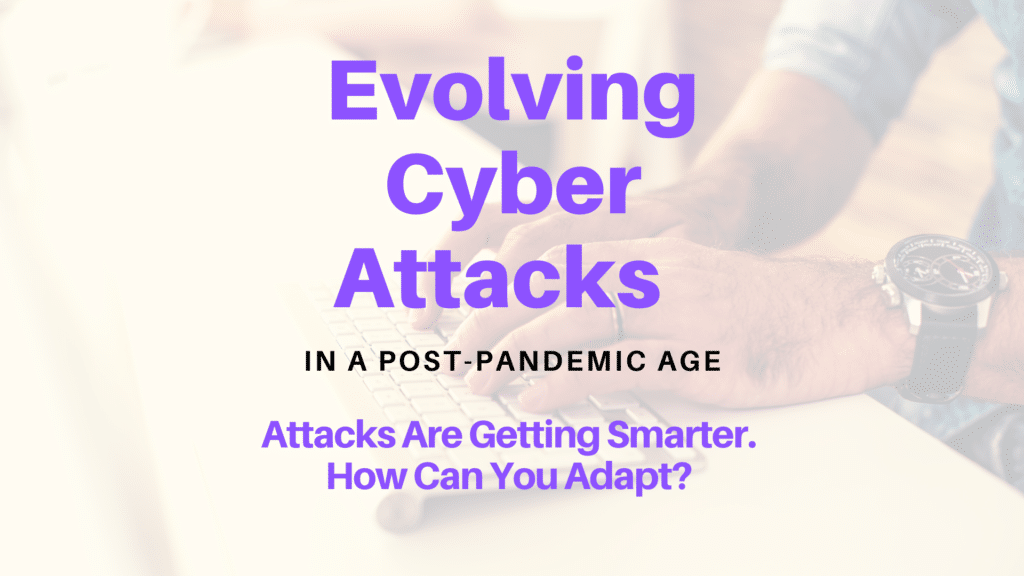 How Cyber Attacks Are Changing In A Post-Pandemic Age_ Infinavate-2