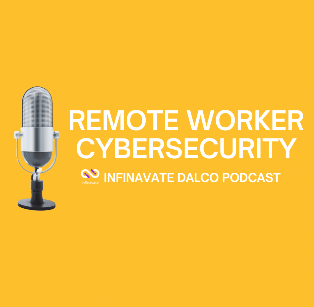 Remote Worker Security: Infinavate Cybersecurity Podcast | Episode 3