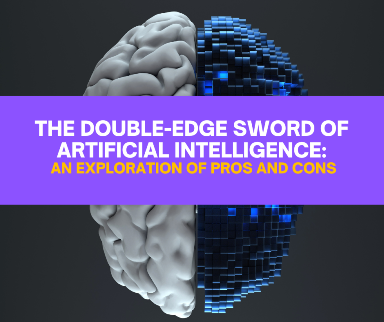 The Double-Edged Sword Of Artificial Intelligence: Pros And Cons